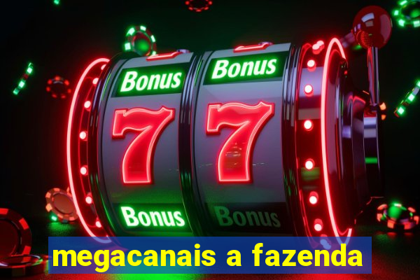 megacanais a fazenda